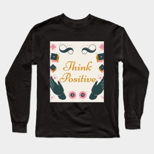 Think positive Long Sleeve T-Shirt